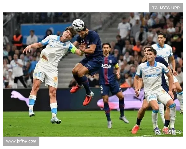 巴黎圣日耳曼与马赛激战法甲宿敌之争点燃激情对决